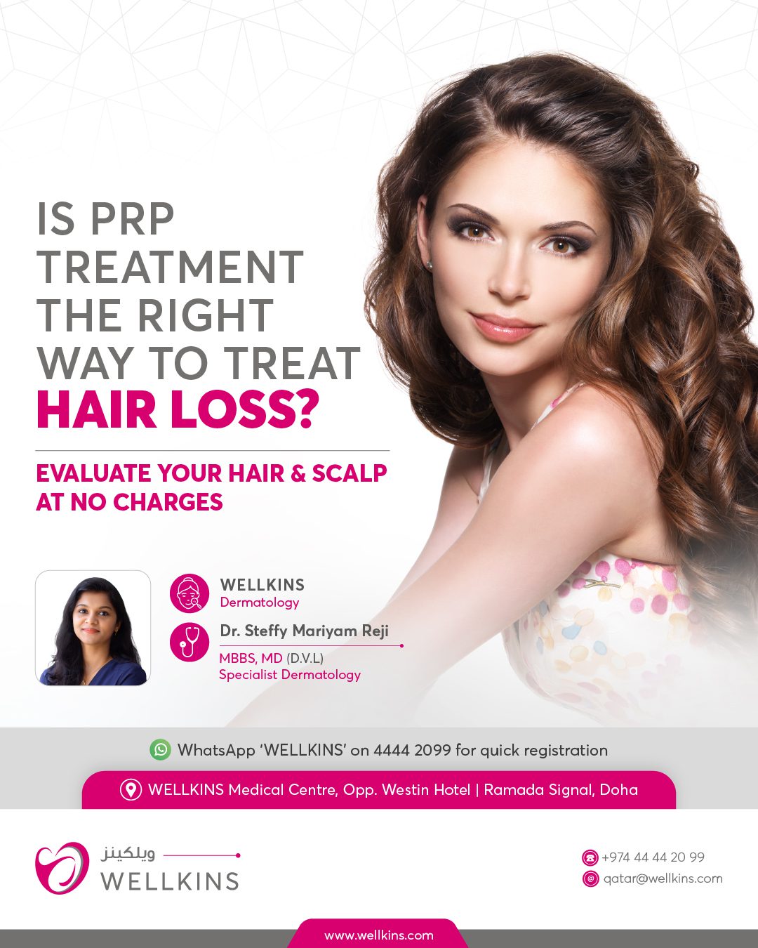 PRP Hair therapy is not a one-size-fits-all solution. It's important to understand if it's the right option for you before proceeding with treatment. Our team of experts is here to provide you with all the information and guidance you need to make an informed decision about whether PRP Hair therapy is the right choice for you.To help you make this decision, we are offering a complimentary consultation with our specialist Dr. Steffy Mariyam. During this consultation, Dr.Steffy Mariyam will evaluate your hair and scalp, discuss your hair restoration goals, and determine if PRP Hair therapy is the best option for you.Don't wait any longer to take control of your hair loss, book your complimentary consultation with Dr. Steffy Mariyam today! Book now: https://wellkins.com/prp-for-hairloss/_______________________________
To learn more about #WELLKINSQATAR and our services, kindly visit our website www.wellkins.com
Helpline: 4444 2099
_______________________________
#Wellkinsqatar #wellkins #medicalcentre #Qatar2022