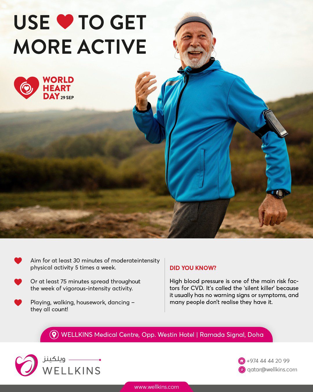 USE ❤️ TO GET MORE ACTIVE 
High blood pressure is one of the main risk factors for cardiovascular diseases. It’s called the ‘silent killer’ because it usually has no warning signs or symptoms, and many people don’t realise they have it. 

_______________________________
To learn more about #WELLKINSQATAR and our services, kindly visit our website www.wellkins.com
Helpline: 4444 2099
_______________________________

#Wellkinsqatar #wellkins #medicalcentre #Qatar2022 #useheart #worldheartday